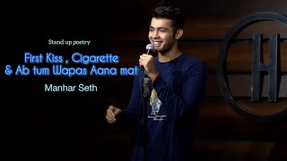 First Kiss, Cigarette and Wapas Aana Mat ~ Manhar Seth [Love poetry]