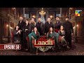 Laadli Episode 59 - 22 September 25 [Bilal Qureshi & Vaneeza & Asad Malik & Sukaina Khan] - HUM TV