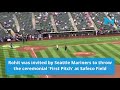 Watch Rohit Sharma throw first pitch for baseball club Mariners