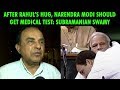 After Rahul's hug, Narendra Modi should get medical test: Subramanian Swamy