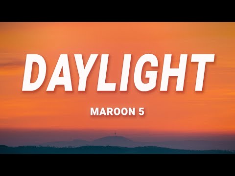 Maroon 5 - Daylight (Lyrics)