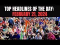 Farmers Resume Delhi March After Snubbing Centres Offer | Top Headlines Of The Day: Feb 21, 2024