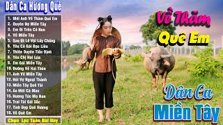 Nhạc Trữ Tình Dân Ca Quê Hương Miền Tây Hay - Dân Ca Miền Tây Chọn Lọc - Mời Anh Về Thăm Quê Em