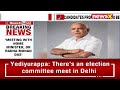 B.S. Yediyurappa Says Election Committee Meeting in Delhi | Candidates from 28 Seats to be Finalised  - 01:05 min - News - Video