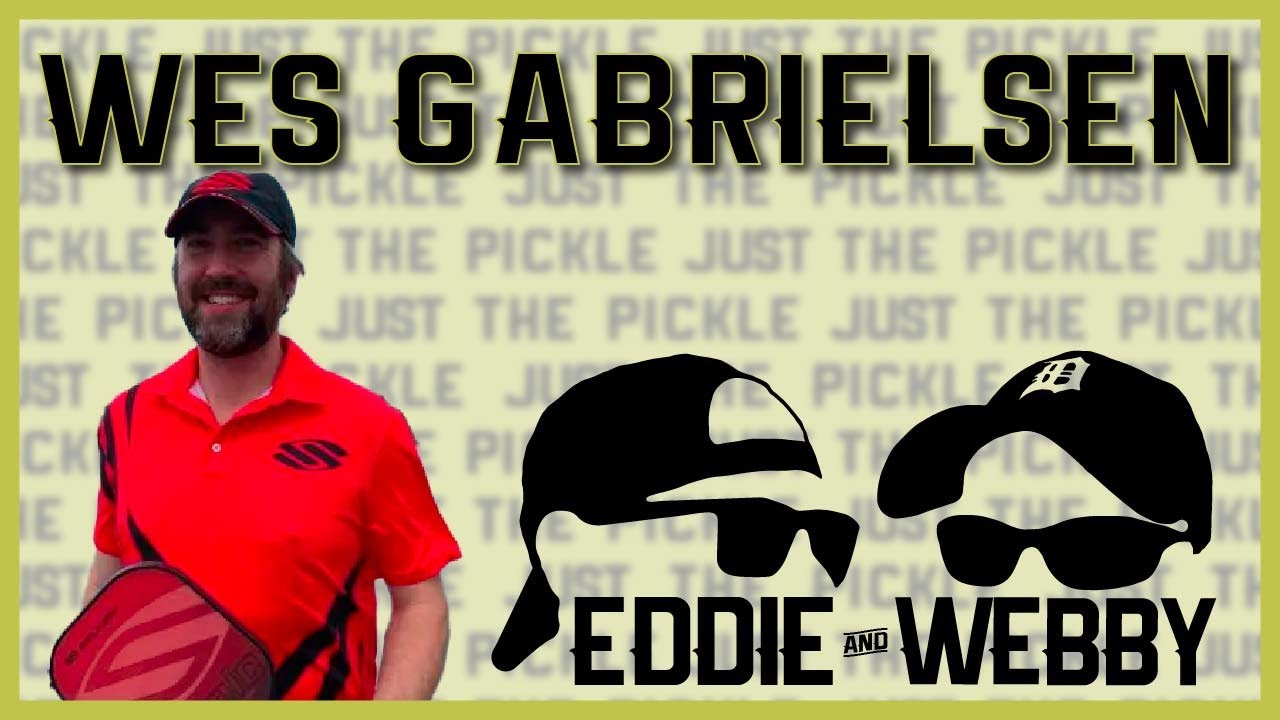 Pickleball Podcast 99 - Wes Gabrielsen - Just The Pickle from Episode 59
