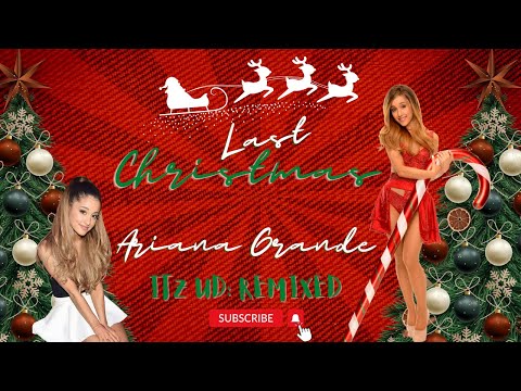 Last Christmas - Ariana Grande (UD Remix)