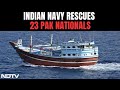 Indian Navy Rescues 23 Pak Nationals From Iranian Fishing Vessel Attacked By Pirates
