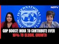 IMF: Expect India To Contribute Over 16% To Global Growth