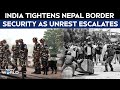 Nepal News Today | India Tightens Nepal Border Security As Unrest Escalates; SSB On High Alert
