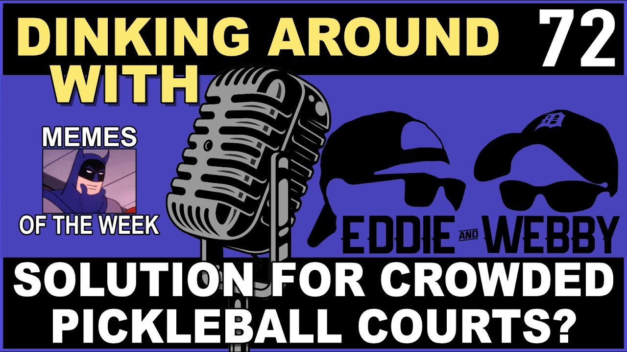 The Solution For Crowded Pickleball Courts? - Dinking Around Podcast 72