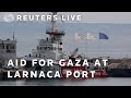LIVE: Humanitarian aid for Gaza being prepared at Cyprus port