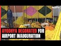 Ayodhya Decked Up With Flowers Ahead Of Airport Inauguration