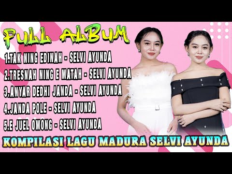 Full Album Madura Viral Selvi Ayunda - Tak Ning Edinah X Tresna Ning E Matah