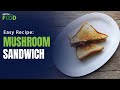 Mushroom Sandwich Recipe | How To Make Mushroom Sandwich