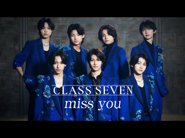 CLASS SEVEN - miss you (Official Music Video)