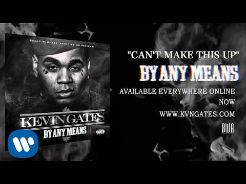 Kevin Gates - Can't Make This Up (Official Audio)