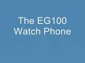 EG100 Watch Mobile phone  www.Savvytech.co.uk