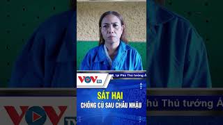 Sát hại chồng cũ sau chầu nhậu | VOVTV