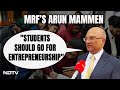 MRFs Arun Mammen: AI Coming In Strongly, Students Should Go For Entrepreneurship