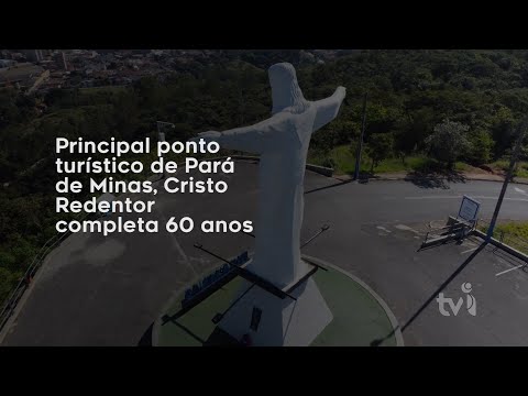Vídeo: Principal ponto turístico de Pará de Minas, Cristo Redentor completa 60 anos
