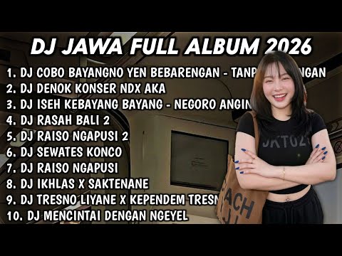 DJ JAWA FULL ALBUM TERBARU 2026 SOUND VIRAL TIKTOK🎵DJ COBO BAYANGNO YEN BEBARENGAN🎵DJ DENOK NDX AKA