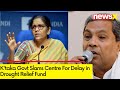 Ktaka Govt Slams Centre For Doing Injustice | After FM Sitharaman Admits Delay in Relief Fund