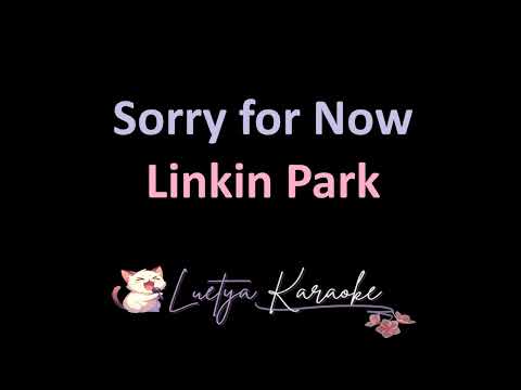 Sorry for Now - Linkin Park (Karaoke)