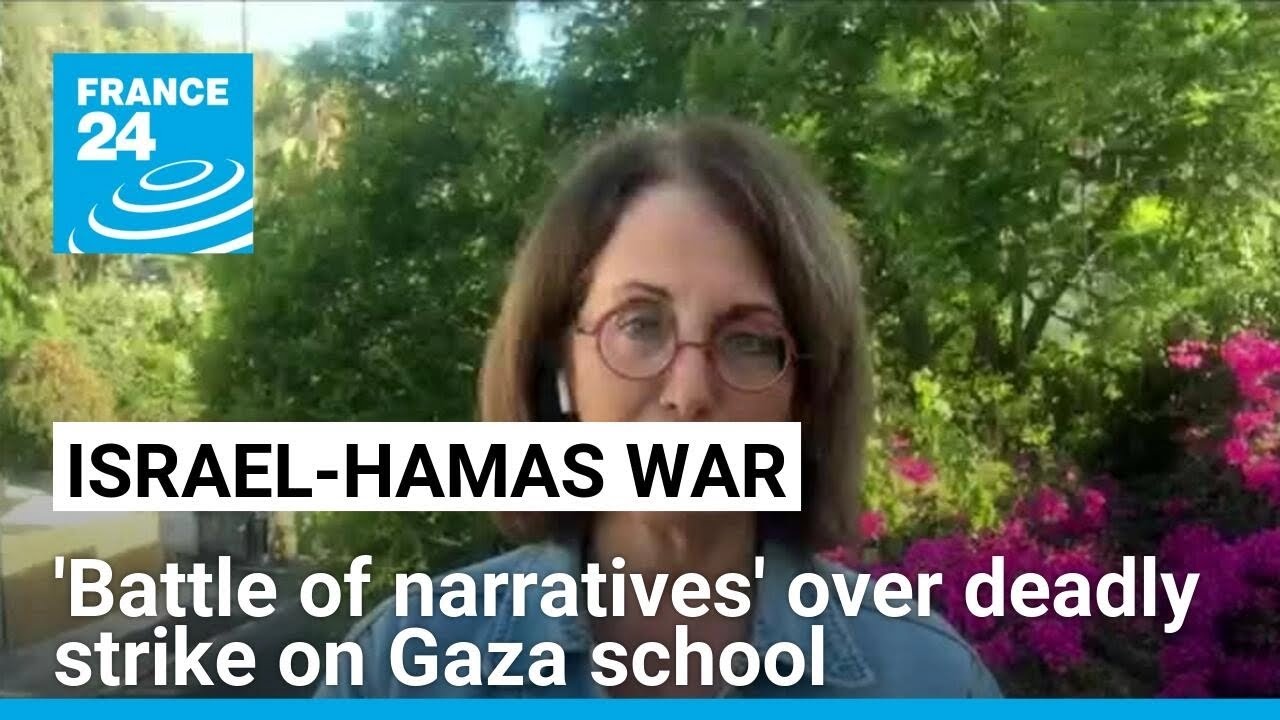 'Battle of narratives' follows deadly Israeli strike on Gaza school • FRANCE 24 English