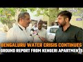 Bengaluru Water Crisis Continues: Ground Report from Kengeri Apartments | News9