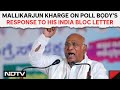 Mallikarjun Kharge On Poll Bodys Response To His INDIA Bloc Letter: Surprised