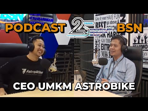 https://youtu.be/_7l7XQld3xIPodcast 25 Tahun BSN - UMKM Astro-bike