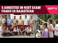 NEET Exam | Rajasthan Police Arrest Five In NEET Exam Fraud, Seize Cash And Devices