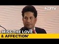 I Miss The Love And Affection, Says Sachin Tendulkar