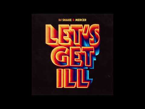 DJ SNAKE & MERCER feat. Jermaine Dupri – Let's Get Ill