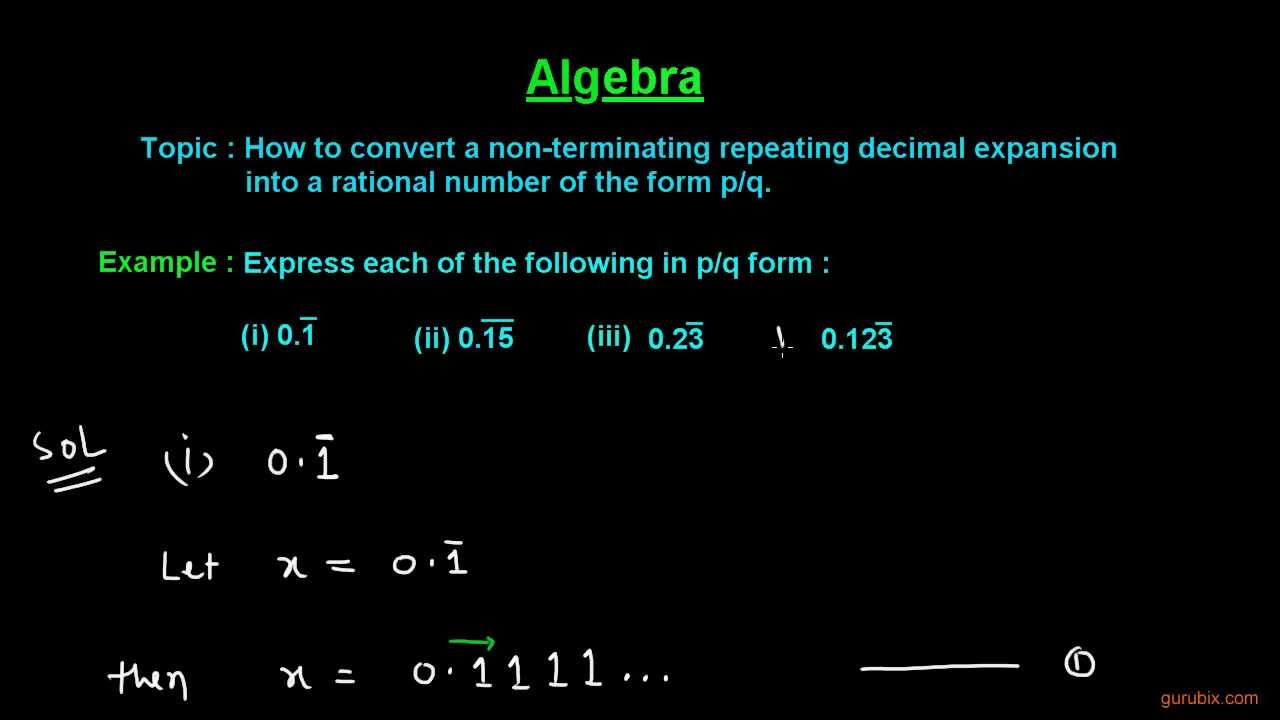 How to convert a non terminating repeating decimal expansion into p