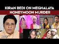 Meghalaya Murder Case | Motive Behind Will Only Be Known After Thorough Investigation: Kiran Bedi