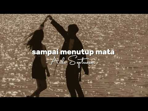 sampai menutup mata - Acha Septriasa (speed up)