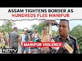 Manipur Violence Latest News | Assam Tightens Border As Hundreds Flee Manipur Amid Fresh Violence