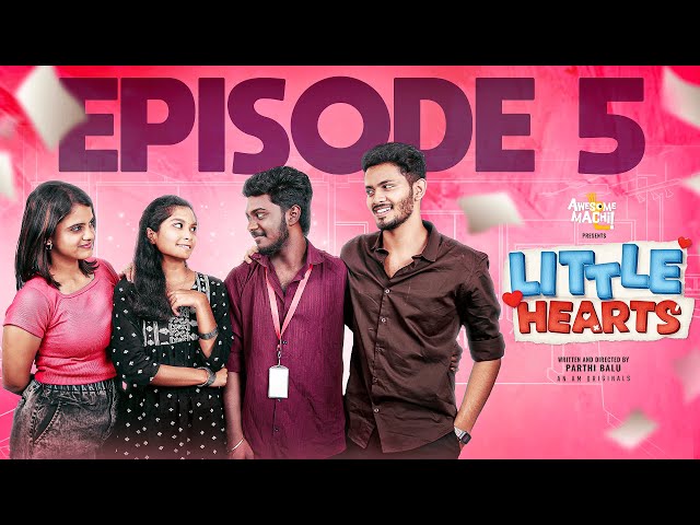 Little Hearts - Episode 5 | AWESOME MACHI | AM ORIGINALS | #awesomemachi #littlehearts