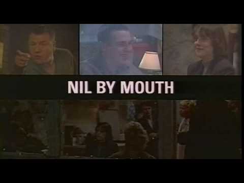 Nil by Mouth'