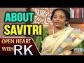 K.R Vijaya About Savitri- Open Heart with RK