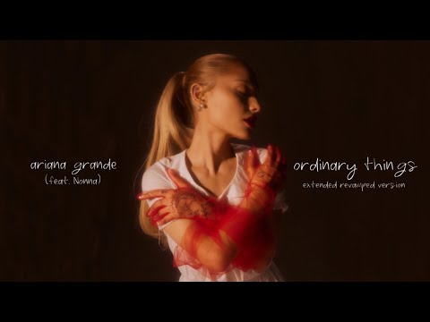 Ariana Grande - ordinary things (feat. Nonna) [extended revamped version — lyric video]