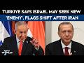 Turkiye Says Israel May Seek New Enemy, Flags Shift After Iran