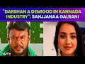 Darshan Thoogudeepa Arrest | Darshan A Demigod In Kannada Industry: Co-Star Sanjjanaa Galrani