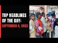 Top Headlines Of The Day: September 4, 2023