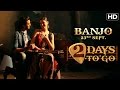 Banjo 2 days to go promo - Riteish Deshmukh, Nargis Fakhri