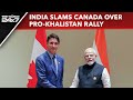 Canada News | India Slams Canada Over Pro-Khalistan Rally: Glorification Of Violence...