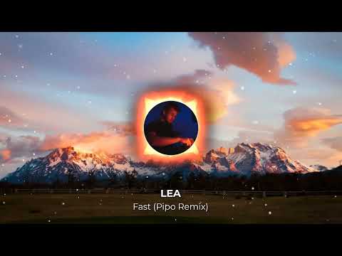 LEA - Fast (Pipo Remix)