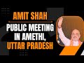 LIVE: HM Amit Shah addresses public meeting in Amethi, Uttar Pradesh | Newe9