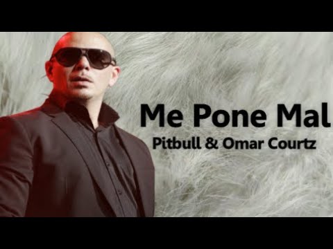 Pitbull & Omar Courtz - Me Pone Mal (Lyrics)